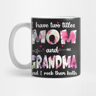 I have two titles  mom and grandma and I rock them both Mug